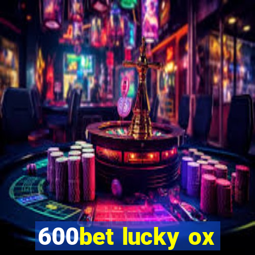 600bet lucky ox